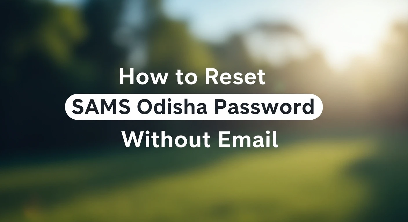 How to Reset SAMS Odisha Password Without Email